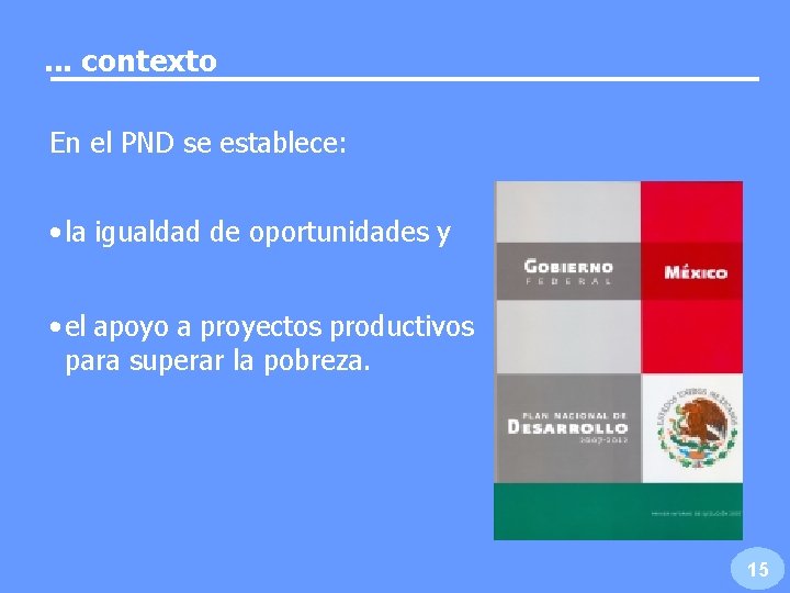 . . . contexto En el PND se establece: • la igualdad de oportunidades . . . contexto En el PND se establece: • la igualdad de oportunidades