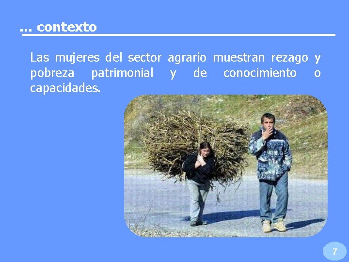 … contexto Las mujeres del sector agrario muestran rezago y pobreza patrimonial y de … contexto Las mujeres del sector agrario muestran rezago y pobreza patrimonial y de