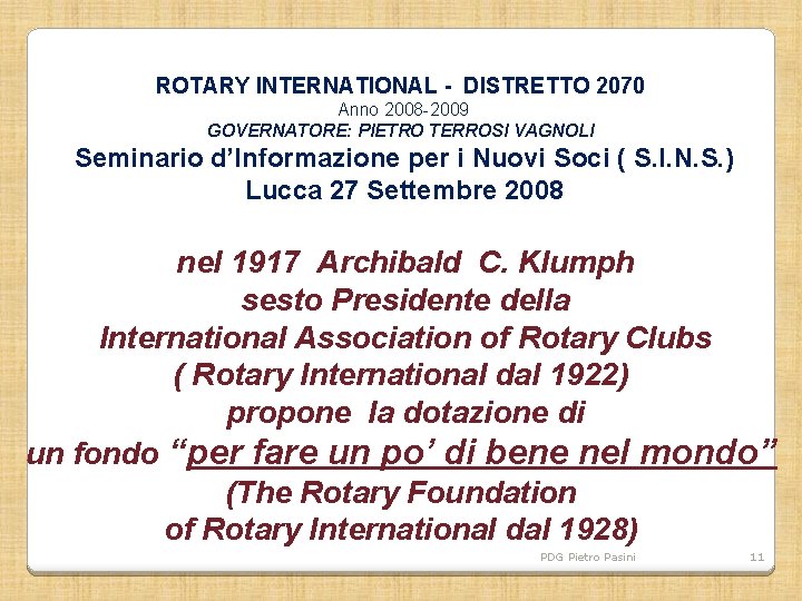 ROTARY INTERNATIONAL - DISTRETTO 2070 Anno 2008 -2009 GOVERNATORE: PIETRO TERROSI VAGNOLI Seminario d’Informazione