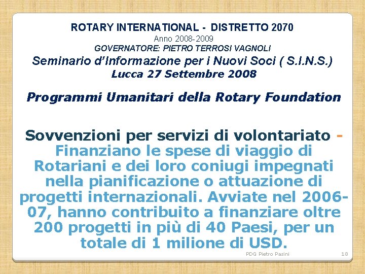 ROTARY INTERNATIONAL - DISTRETTO 2070 Anno 2008 -2009 GOVERNATORE: PIETRO TERROSI VAGNOLI Seminario d’Informazione
