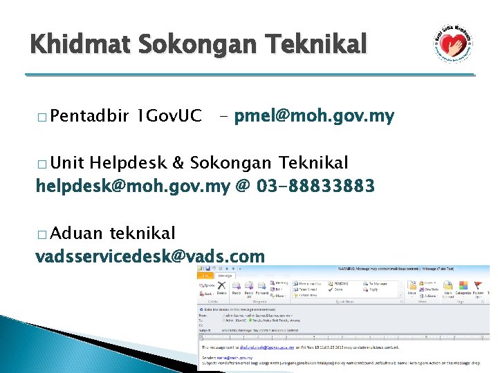 Khidmat Sokongan Teknikal � Pentadbir 1 Gov. UC - pmel@moh. gov. my � Unit