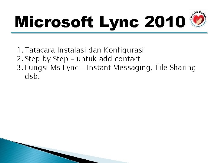 Microsoft Lync 2010 1. Tatacara Instalasi dan Konfigurasi 2. Step by Step – untuk