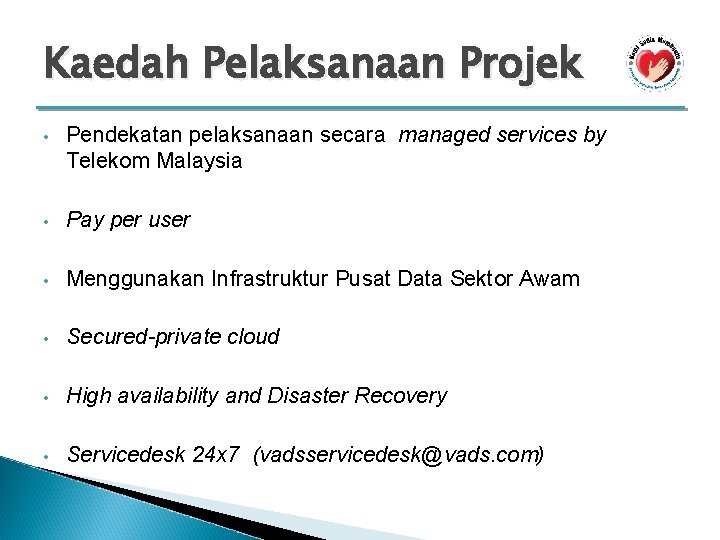 Kaedah Pelaksanaan Projek • Pendekatan pelaksanaan secara managed services by Telekom Malaysia • Pay