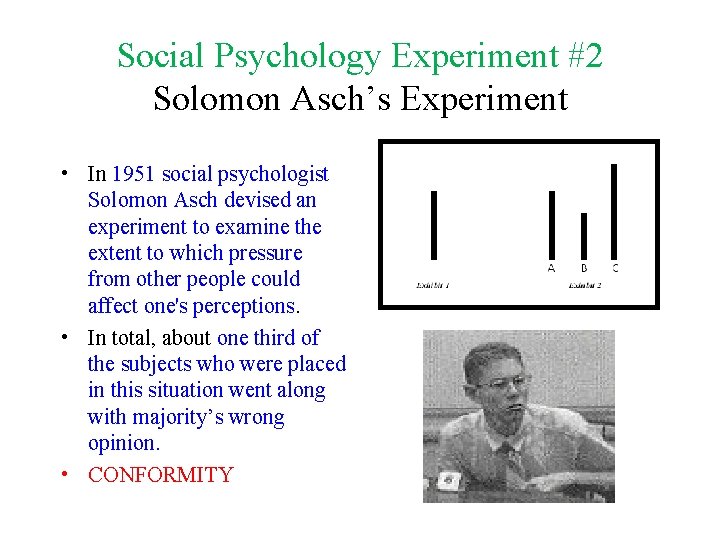 Social Psychology Experiment #2 Solomon Asch’s Experiment • In 1951 social psychologist Solomon Asch