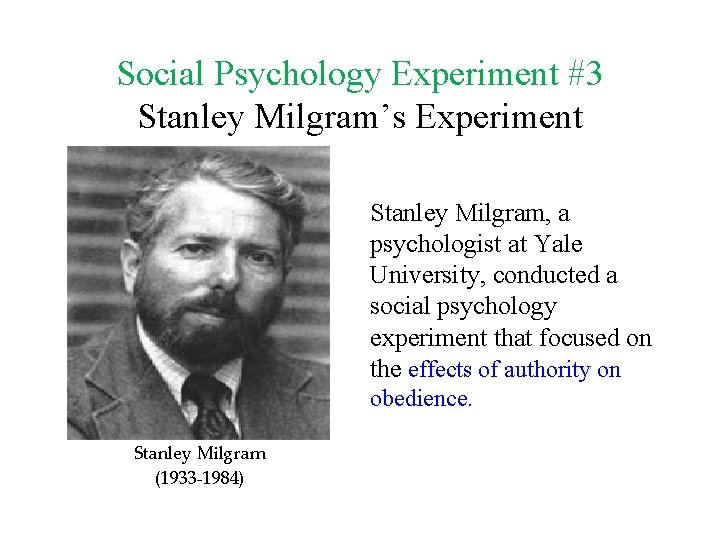 Social Psychology Experiment #3 Stanley Milgram’s Experiment Stanley Milgram, a psychologist at Yale University,