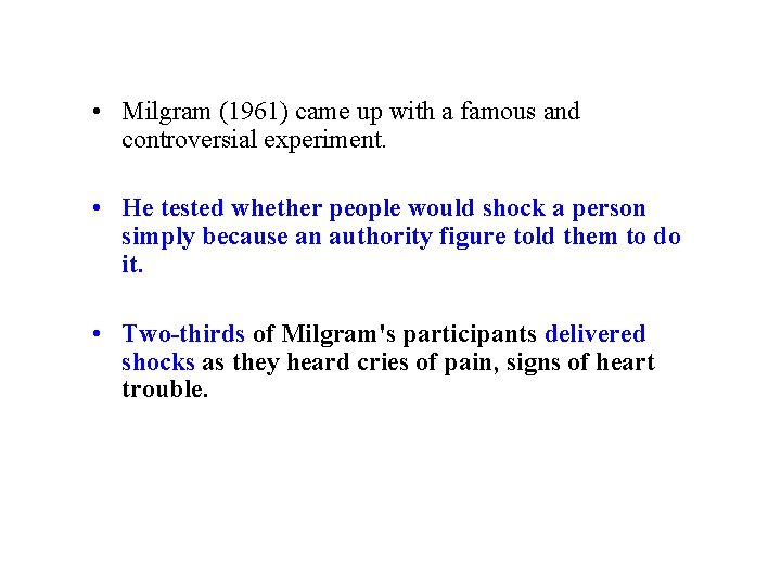  • Milgram (1961) came up with a famous and controversial experiment. • He