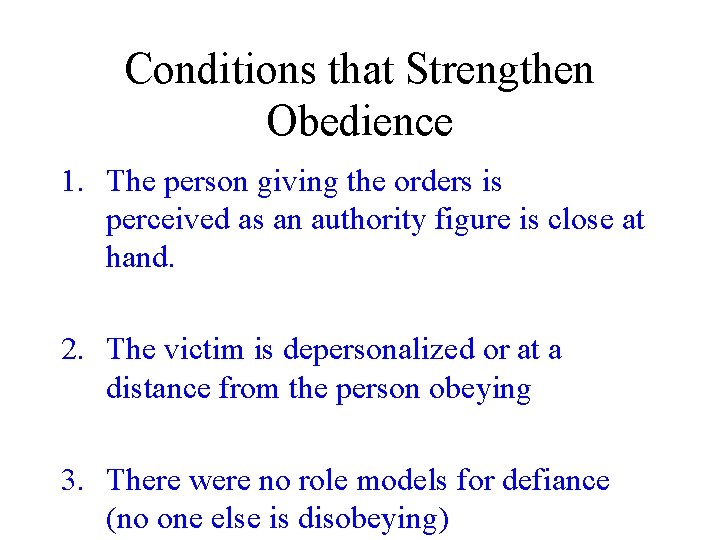 Conditions that Strengthen Obedience 1. The person giving the orders is perceived as an