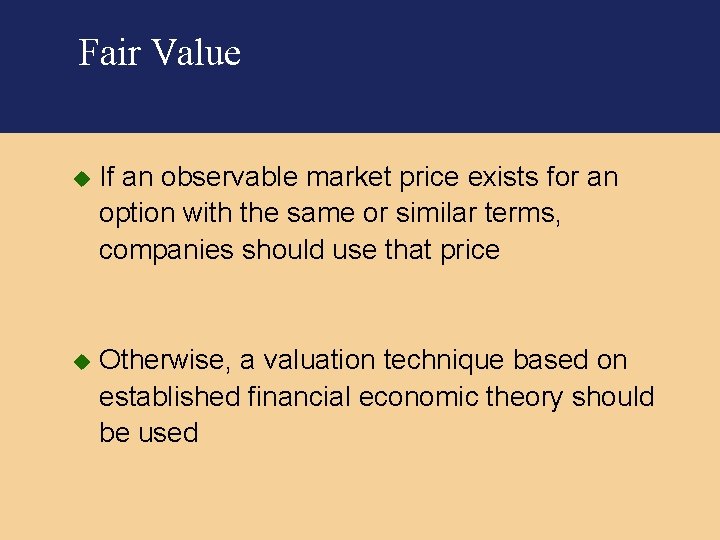 Fair Value u If an observable market price exists for an option with the