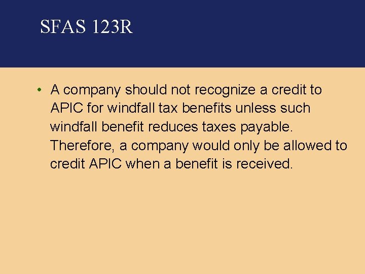 SFAS 123 R • A company should not recognize a credit to APIC for