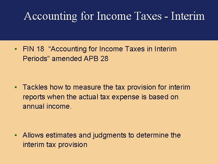Accounting for Income Taxes - Interim • FIN 18 “Accounting for Income Taxes in