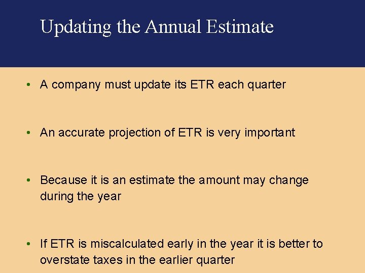 Updating the Annual Estimate • A company must update its ETR each quarter •