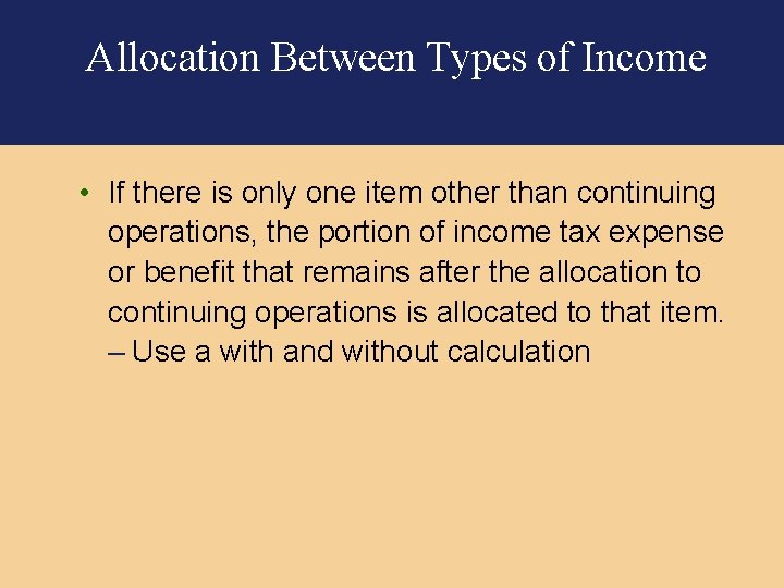 Allocation Between Types of Income • If there is only one item other than