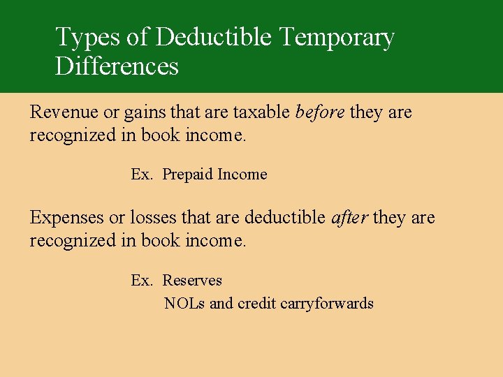 Types of Deductible Temporary Differences Revenue or gains that are taxable before they are