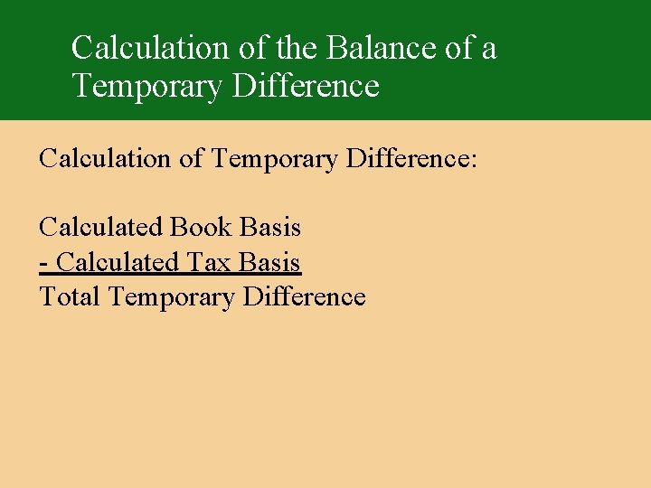 Calculation of the Balance of a Temporary Difference Calculation of Temporary Difference: Calculated Book