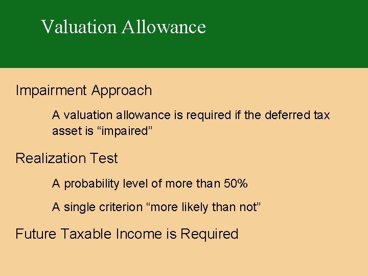 Valuation Allowance Impairment Approach A valuation allowance is required if the deferred tax asset