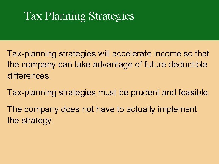 Tax Planning Strategies Tax-planning strategies will accelerate income so that the company can take