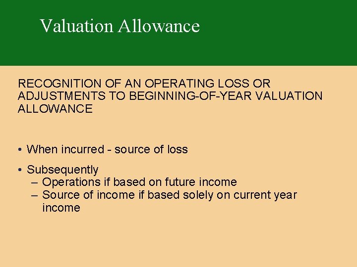 Valuation Allowance RECOGNITION OF AN OPERATING LOSS OR ADJUSTMENTS TO BEGINNING-OF-YEAR VALUATION ALLOWANCE •