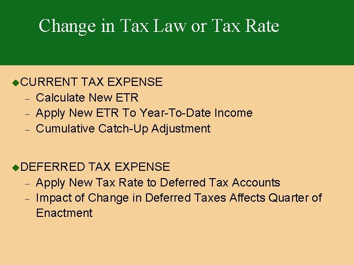 Change in Tax Law or Tax Rate u. CURRENT – – – TAX EXPENSE