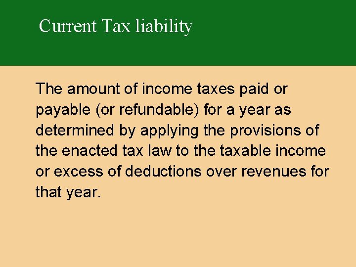 Current Tax liability The amount of income taxes paid or payable (or refundable) for