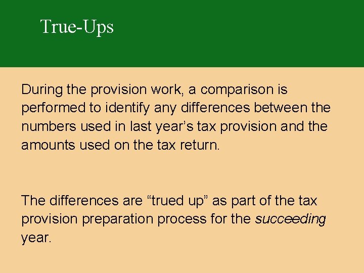True-Ups During the provision work, a comparison is performed to identify any differences between