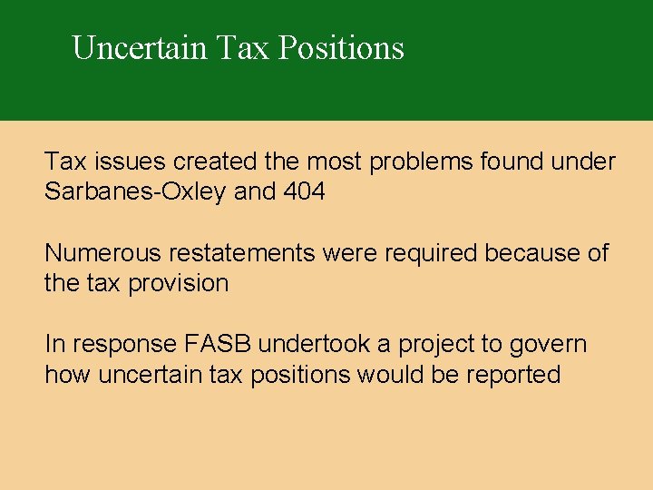 Uncertain Tax Positions Tax issues created the most problems found under Sarbanes-Oxley and 404