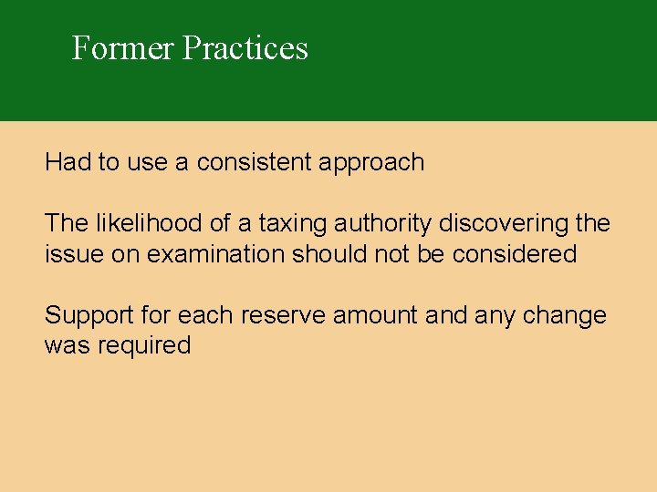 Former Practices Had to use a consistent approach The likelihood of a taxing authority