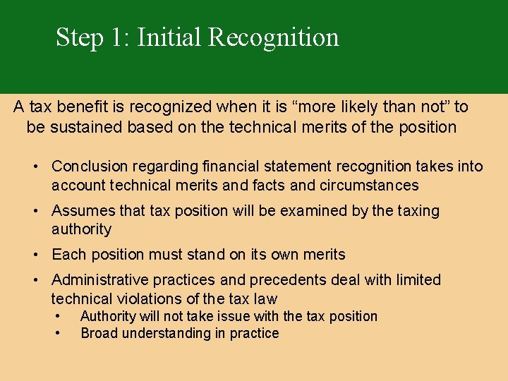Step 1: Initial Recognition A tax benefit is recognized when it is “more likely