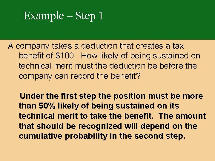 Example – Step 1 A company takes a deduction that creates a tax benefit