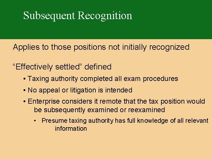 Subsequent Recognition Applies to those positions not initially recognized “Effectively settled” defined • Taxing