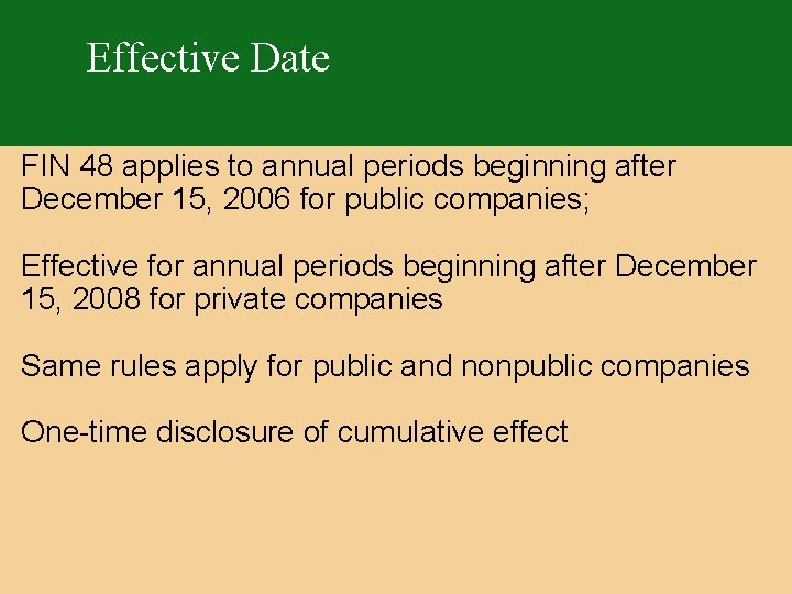Effective Date FIN 48 applies to annual periods beginning after December 15, 2006 for