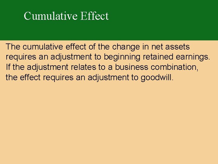 Cumulative Effect The cumulative effect of the change in net assets requires an adjustment