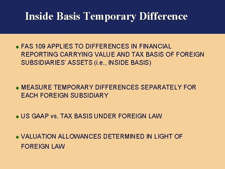 Inside Basis Temporary Difference u FAS 109 APPLIES TO DIFFERENCES IN FINANCIAL REPORTING CARRYING