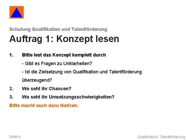 Schulung Qualifikation und Talentförderung Auftrag 1: Konzept lesen 1. Bitte lest das Konzept komplett