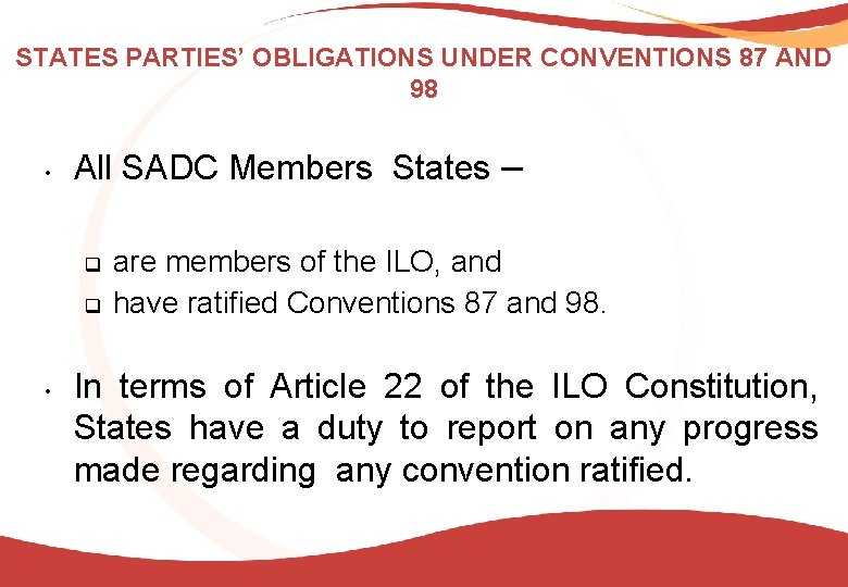 STATES PARTIES’ OBLIGATIONS UNDER CONVENTIONS 87 AND 98 • All SADC Members States –