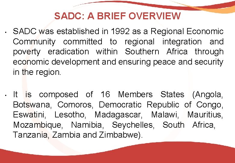 SADC: A BRIEF OVERVIEW • • SADC was established in 1992 as a Regional