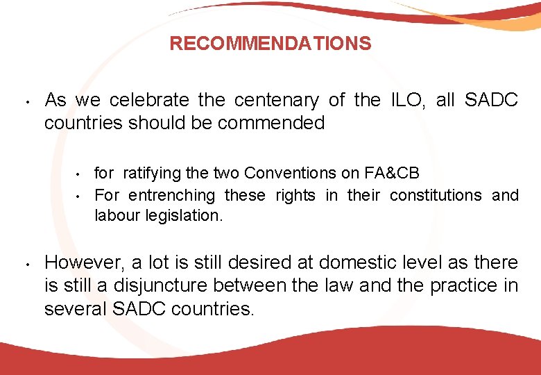 RECOMMENDATIONS • As we celebrate the centenary of the ILO, all SADC countries should
