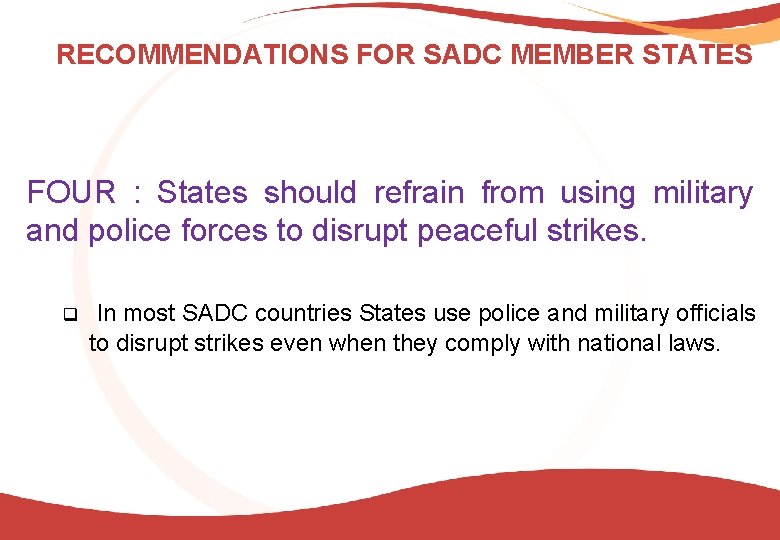RECOMMENDATIONS FOR SADC MEMBER STATES FOUR : States should refrain from using military and