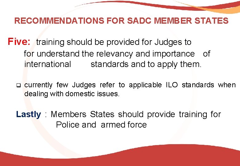 RECOMMENDATIONS FOR SADC MEMBER STATES Five: training should be provided for Judges to for