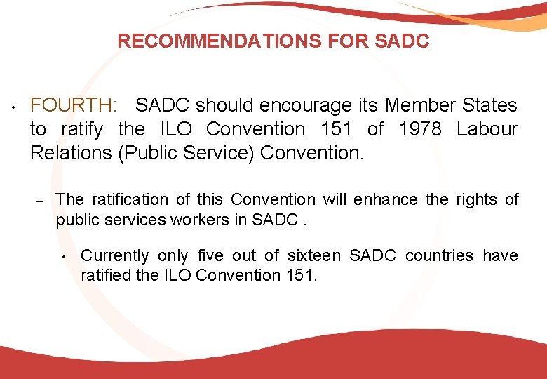 RECOMMENDATIONS FOR SADC • FOURTH: SADC should encourage its Member States to ratify the
