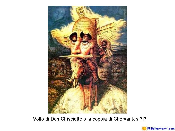 Volto di Don Chisciotte o la coppia di Chervantes ? !? 