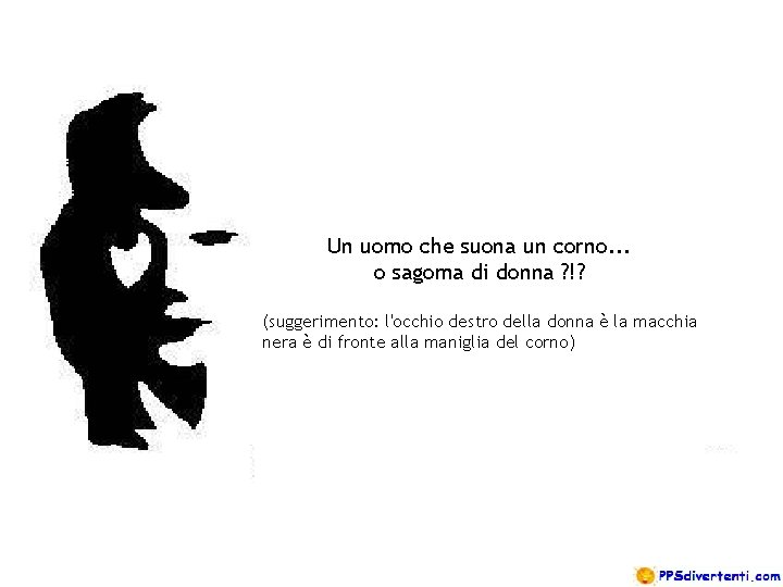 Un uomo che suona un corno. . . o sagoma di donna ? !?