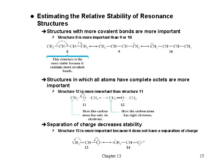 l Estimating the Relative Stability of Resonance Structures èStructures with more covalent bonds are l Estimating the Relative Stability of Resonance Structures èStructures with more covalent bonds are