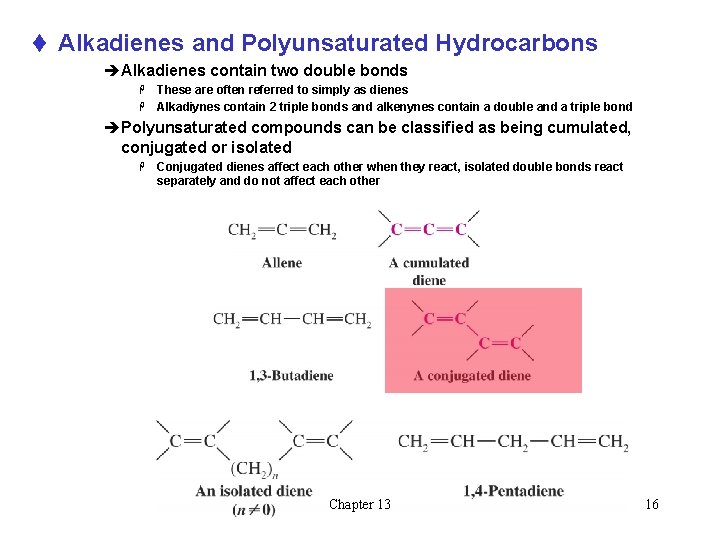 t Alkadienes and Polyunsaturated Hydrocarbons èAlkadienes contain two double bonds These are often referred t Alkadienes and Polyunsaturated Hydrocarbons èAlkadienes contain two double bonds These are often referred