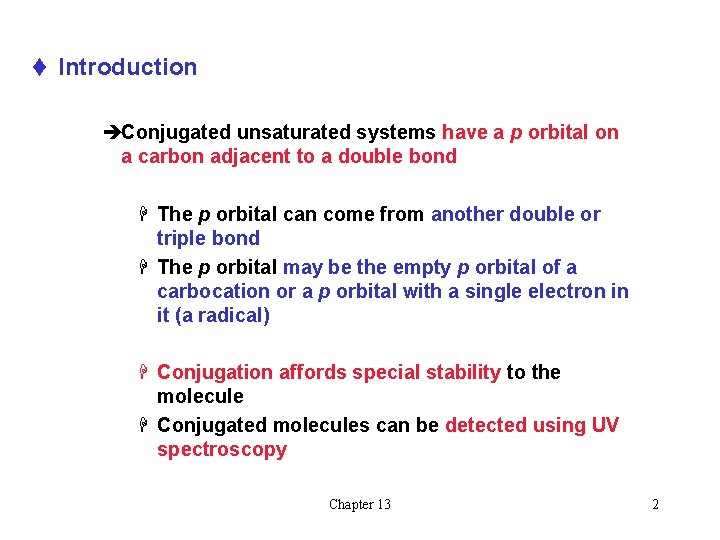 t Introduction èConjugated unsaturated systems have a p orbital on a carbon adjacent to t Introduction èConjugated unsaturated systems have a p orbital on a carbon adjacent to