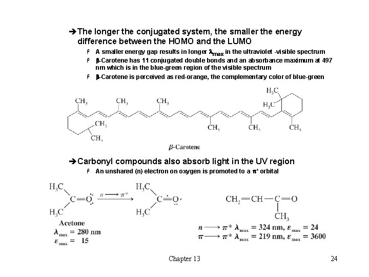 èThe longer the conjugated system, the smaller the energy difference between the HOMO and èThe longer the conjugated system, the smaller the energy difference between the HOMO and
