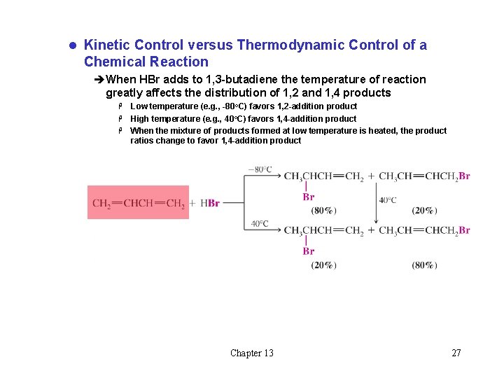 l Kinetic Control versus Thermodynamic Control of a Chemical Reaction èWhen HBr adds to l Kinetic Control versus Thermodynamic Control of a Chemical Reaction èWhen HBr adds to
