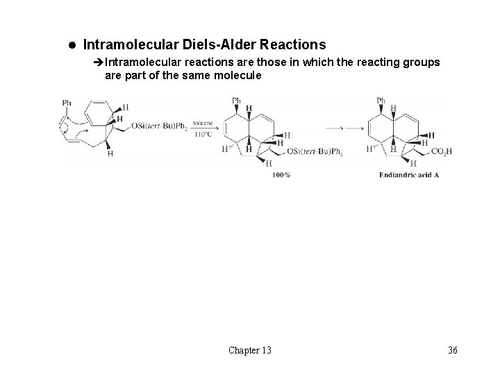 l Intramolecular Diels-Alder Reactions èIntramolecular reactions are those in which the reacting groups are l Intramolecular Diels-Alder Reactions èIntramolecular reactions are those in which the reacting groups are