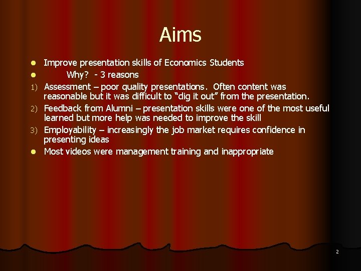 Aims l l 1) 2) 3) l Improve presentation skills of Economics Students Why?