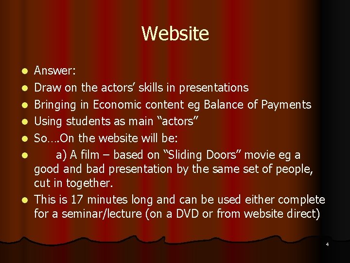 Website l l l l Answer: Draw on the actors’ skills in presentations Bringing