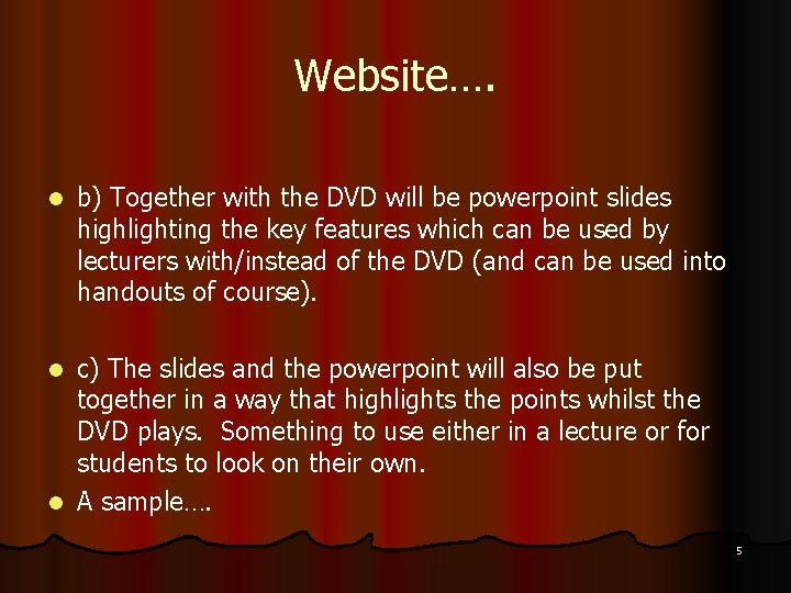 Website…. l b) Together with the DVD will be powerpoint slides highlighting the key